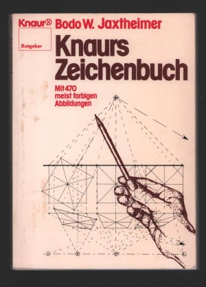 Knaurs Zeichenbuch/Künstlerisches und technisches Zeichnen---Mit 470 meist farbigen Abbildungen