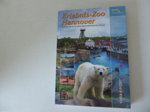 Erlebnis-Zoo Hannover. Entdecken Sie mit uns Deutschlands spektakulärsten Tierpark. Park-Scout Freizeitführer. Softcover