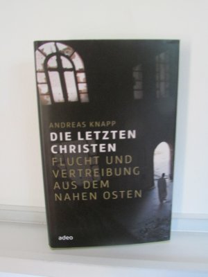 Die letzten Christen - Flucht und Vertreibung aus dem Nahen Osten