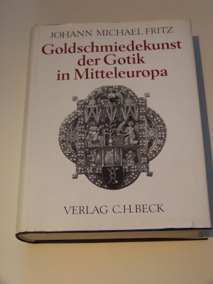 Goldschmiedekunst der Gotik in Mitteleuropa +++ Verlag C.H. Beck +++ TOP!!!