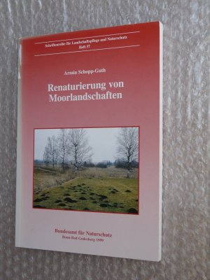 Renaturierung von Moorlandschaften - Naturschutzfachliche Anforderungen aus bundesweiter Sicht