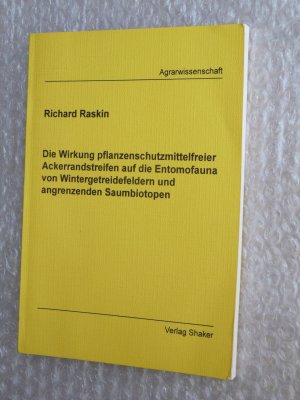 Die Wirkung pflanzenschutzmittelfreier Ackerrandstreifen auf die Entomofauna von Wintergetreidefeldern und angrenzenden Saumbiotopen