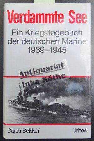 gebrauchtes Buch – Cajus Bekker – Verdammte See : ein Kriegstagebuch der deutschen Marine 1939 - 1945 -