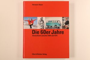 gebrauchtes Buch – Hermann Glaser – DIE 60ER JAHRE. Deutschland zwischen 1960 und 1970