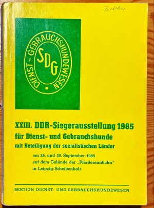 XXIII. (23.) DDR-Siegerausstellung 1985 für Dienst- und Gebrauchshunde mit Beteiligung der sozialistischen Länder