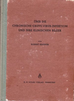 Über die chronische Grippe-Virus-Infektion und ihre klinischen Bilder.