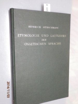 Etymologie und Lautlehre der ossetischen Sprache. Mit Nachträgen und Berichtigungen und einem Index