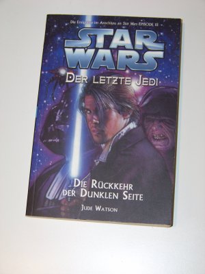 gebrauchtes Buch – Jude Watson – Star Wars Der letzte Jedi +++ Die Rückkehr der dunklen Seite 1.Auflage TOP !!!