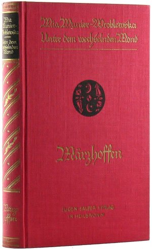 Märzhoffen. Erster Teil der Familienchronik. Unter dem wechselnden Mond. Werden, Wachsen und Welken eines kurländischen Geschlechts.