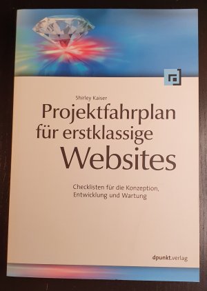 gebrauchtes Buch – Shirley Kaiser – Projektfahrplan für erstklassige Websites - Checklisten für die Konzeption, Entwicklung und Wartung | Neu und ungelesen