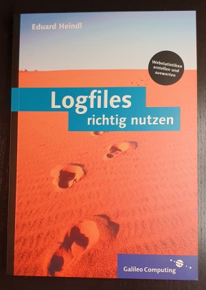 gebrauchtes Buch – Eduard Heindl – Logfiles richtig nutzen:  Webstatistiken erstellen und auswerten | Neu und ungelesen