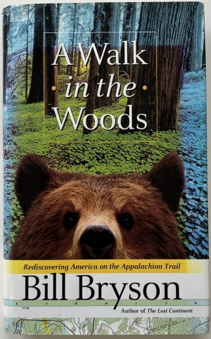 A Walk in the Woods. Rediscovering America on the Appalachian Trail.