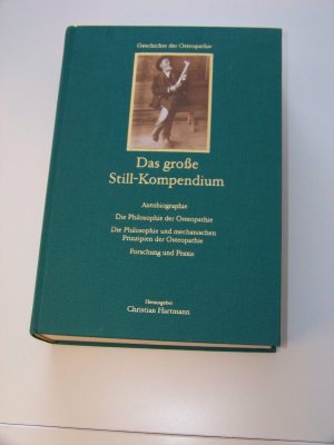 gebrauchtes Buch – Still, Andrew T – Das große Still-Kompendium Autobiografie Philosophie Forschung der Osteopathie