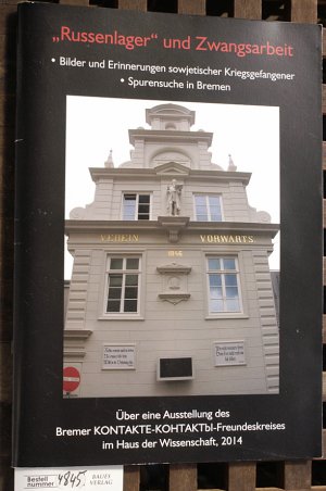 "Russenlager" und Zwangsarbeit Bilder und Erinnerungen sowjetischer Kriegsgefangener Spurensuche in Bremen über eine Ausstellung des Bremer Kontakte-Kohtaktbi […]