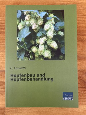 Hopfenbau und Hopfenbehandlung (Nachdruck der Originalauflage 1913)