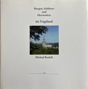 gebrauchtes Buch – Rudolf, Michael und Joachim Forkel – Burgen, Schlösser und Herrensitze im Vogtland. Mit Fotos von Joachim Forkel