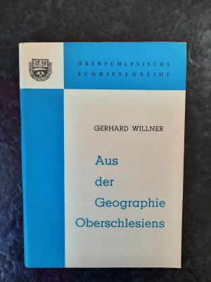 antiquarisches Buch – Gerhard Willner (Verfasser) – Aus der Geographie Oberschlesiens. Oberschlesische Schriftenreihe.