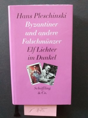 gebrauchtes Buch – Hans Pleschinski – 1 gebundenes Buch, wie neu: " Byzantiner und andere Falschmünzer "  Elf Lichter im Dunkel.  ( Schöpffling & Co. )