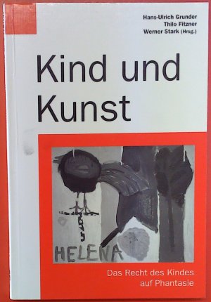 gebrauchtes Buch – Hans-Ulrich Grunder, Thilo Fitzner – Kind und Kunst.                                 Das Recht des Kindes auf Phantasie