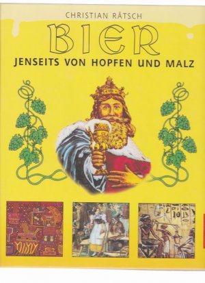 Bier jenseits von Hopfen und Malz. Von den Zaubertränken der Götter zu den psychedelischen Bieren der Zukunft