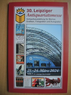 gebrauchtes Buch – 30. Leipziger Antiquariatsmesse. Verkaufsausstellung für Bücher, Grafiken, Fotografien und Autografen. 21.-24. März 2024, Halle 5 der Leipziger Buchmesse