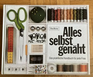 Alles selbst genäht - d. prakt. Handbuch für jede Frau