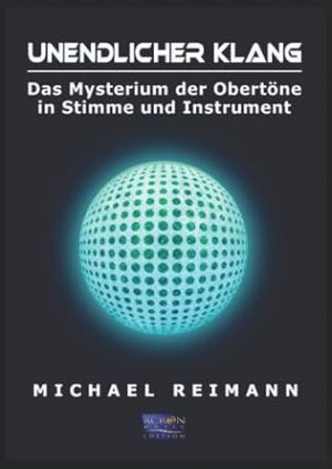 gebrauchtes Buch – Michael Reimann – Unendlicher Klang - das Mysterium der Obertöne in Stimme und Instrument