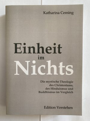 Einheit im Nichts - Die mystische Theologie des Christentums, des Hinduismus und Buddhismus im Vergleich