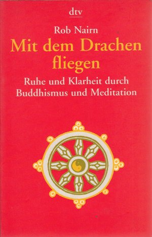 gebrauchtes Buch – Rob Nairn – Mit dem Drachen fliegen. Ruhe und Klarheit durch Buddhismus und Meditation.