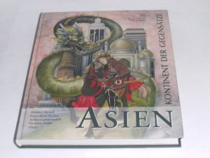 gebrauchtes Buch – Ahrndt, Wiebke  – Asien. Kontinent der Gegensätze. Mit der Dauerausstellung "Asien - Kontinent der Gegensätze" eröffnet das Überseemuseum Bremen Einblicke in die asiatische Welt ...