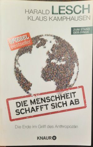 Die Menschheit schafft sich ab - Die Erde im Griff des Anthropozän