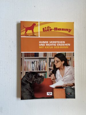 gebrauchtes Buch – Katja Geb-Mann – Die Tier-Nanny Hunde verstehen und richtig erziehen