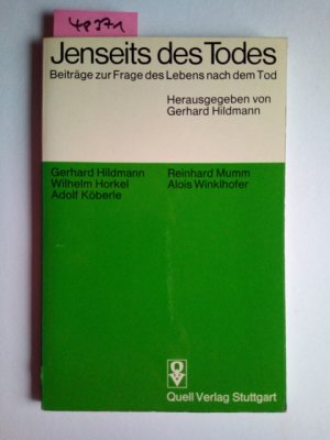 Jenseits des Todes Beiträge zur Frage des Lebens nach dem Tod Hrsg. von Gerhard Hildmann