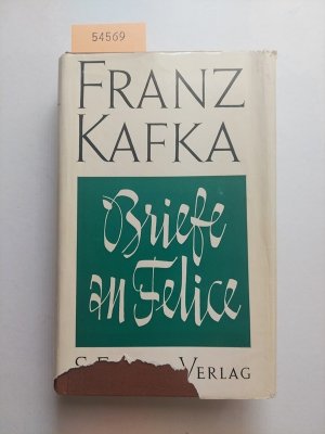 Briefe an Felice und andere Korrespondenz aus der Verlobungszeit | Franz Kafka | Gesammelte Werke | Herausgegeben von Max Brod |