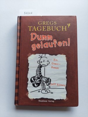 gebrauchtes Buch – Dietmar Schmidt – Kinney, Jeff: Gregs Tagebuch; Teil: 7., Dumm gelaufen! aus dem Engl. von / Kinney, Jeff: Gregs Tagebuch ; 7