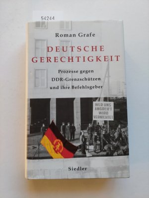 gebrauchtes Buch – Roman Grafe – Deutsche Gerechtigkeit : Prozesse gegen DDR-Grenzschützen und ihre Befehlsgeber | Roman Grafe |