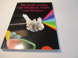 gebrauchtes Buch – Das große Lexikon der Heilsteine, Düfte und Kräuter.