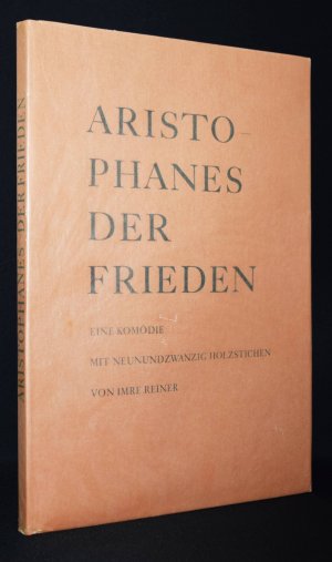 Der Frieden., Eine Komödie. Übertragen von Ludwig Seeger. Mit neunundzwanzig Holzstichen von Imre Reiner.