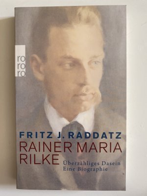 Rainer Maria Rilke - Überzähliges Dasein - Eine Biographie