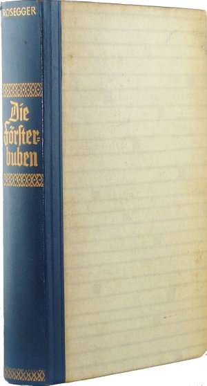 antiquarisches Buch – Peter Rosegger – Die Försterbuben. Ein Roman aus den steirischen Bergen.