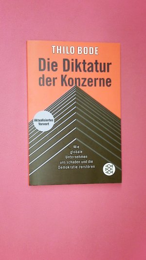 gebrauchtes Buch – Thilo Bode – DIE DIKTATUR DER KONZERNE. wie globale Unternehmen uns schaden und die Demokratie zerstören