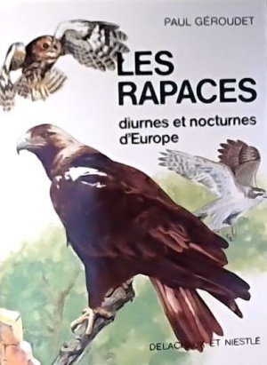 gebrauchtes Buch – Paul Geroudet – Les Rapaces diurnes et nocturnes d'Europe