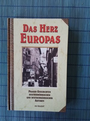 Das Herz Europas - Prager Geschichten deutschböhmischer und deutschmährischer Autoren