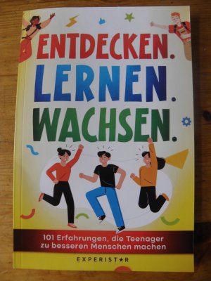 gebrauchtes Buch – Entdecken. Lernen. Wachsen.: 101 Erfahrungen, die Teenager zu besseren Menschen machen