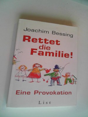 gebrauchtes Buch – Joachim Bessing – Rettet die Familie!: Eine Provokation Bessing, Joachim