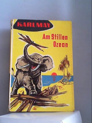 Am Stillen Ozean : [Hardcover] [Jan 01, 1964] May Karl und Alfred Rauschmüller