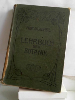 Lehrbuch der Botanik für höhere Lehranstalten und die Hand des Lehrers sowie für alle freunde der Natur. [Hardcover] [Jan 01, 1907] Otto Schmeil