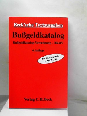 gebrauchtes Buch – Bußgeldkatalog: Bußgeldkatalog-Verordnung - BKatV, Rechtsstand: 15. Mai 2013: Neufassung zum 1. April 2013 Bauer, Konrad