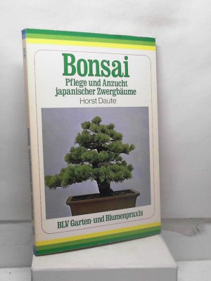 gebrauchtes Buch – Horst Daute – BLV Garten- und Blumenpraxis: Bonsai. Pflege und Anzucht japanischer Zwergbäume [Perfect Paperback] Horst Daute