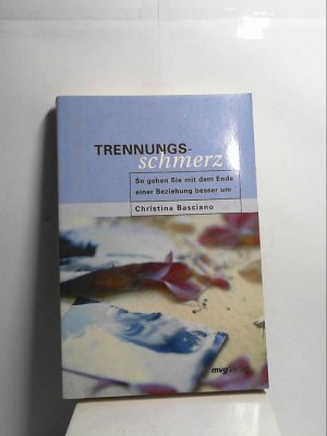 gebrauchtes Buch – Christina Basciano – Trennungsschmerz. So gehen Sie mit dem Ende einer Beziehung besser um.